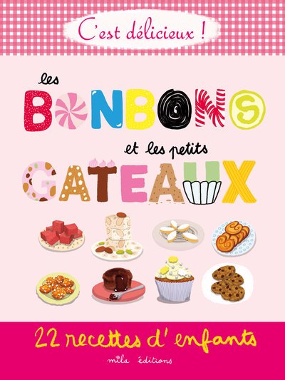 bonbons et les petits gâteaux : 22 recettes d'enfants (Les) | 9782378791179 | Cuisine