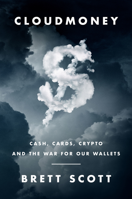 Cloudmoney : Cash, Cards, Crypto, and the War for Our Wallets | Business & Management