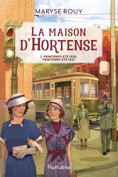 La maison d'Hortense T.02 - Printemps-été 1936, Printemps-été 1937 | 9782897818166 | Romans édition québécoise