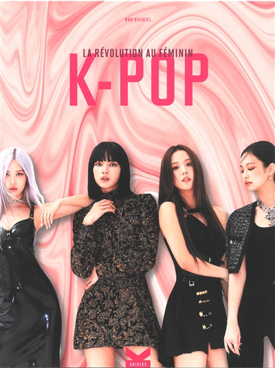 K-pop : la révolution au féminin : non officiel | 9782492989056 | Arts