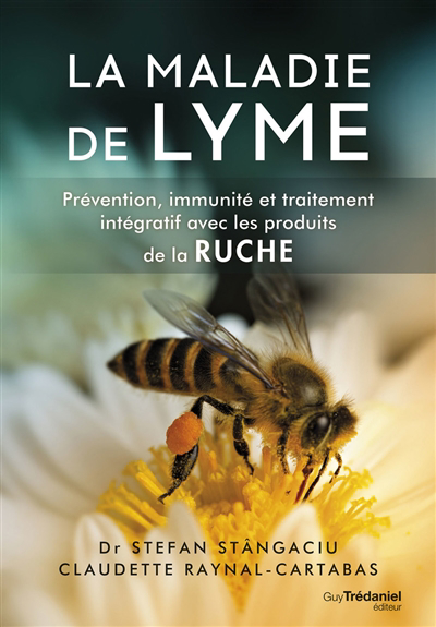 maladie de Lyme : prévention, immunité et traitement intégratif avec les produits de la ruche (La) | 9782813227096 | Santé