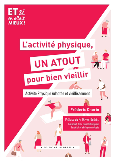 L'activité physique, un atout pour bien vieillir : activité physique adaptée et vieillissement | Chorin, Frédéric