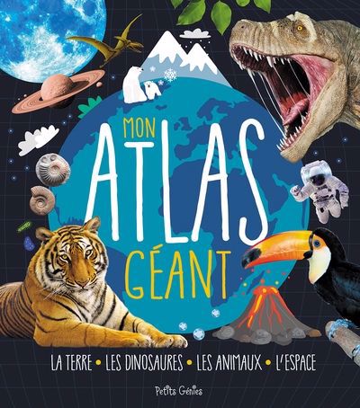 Mon atlas géant : La Terre, les dinosaures, les animaux, l'espace | 9781773882628 | Documentaires