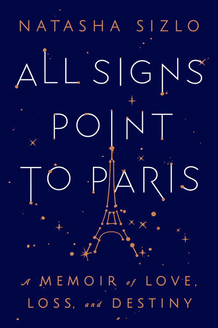 All Signs Point to Paris : A Memoir of Love, Loss, and Destiny | Biography & Memoir