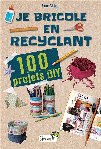 Je bricole en recyclant : 100 projets DIY | 9782366538908 | Livres jeux et cahier d'activités