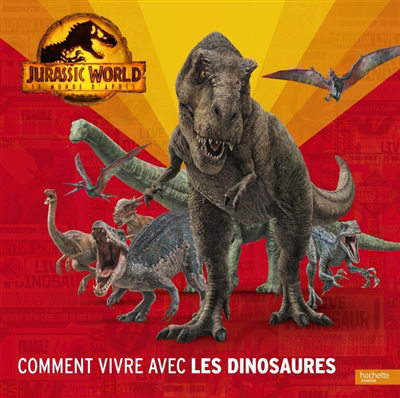 Jurassic World, le monde d'après : comment vivre avec les dinosaures | 9782017183235 | Documentaires