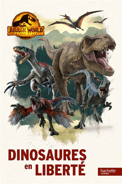 Jurassic World, le monde d'après : dinosaures en liberté | 9782017183266 | Documentaires