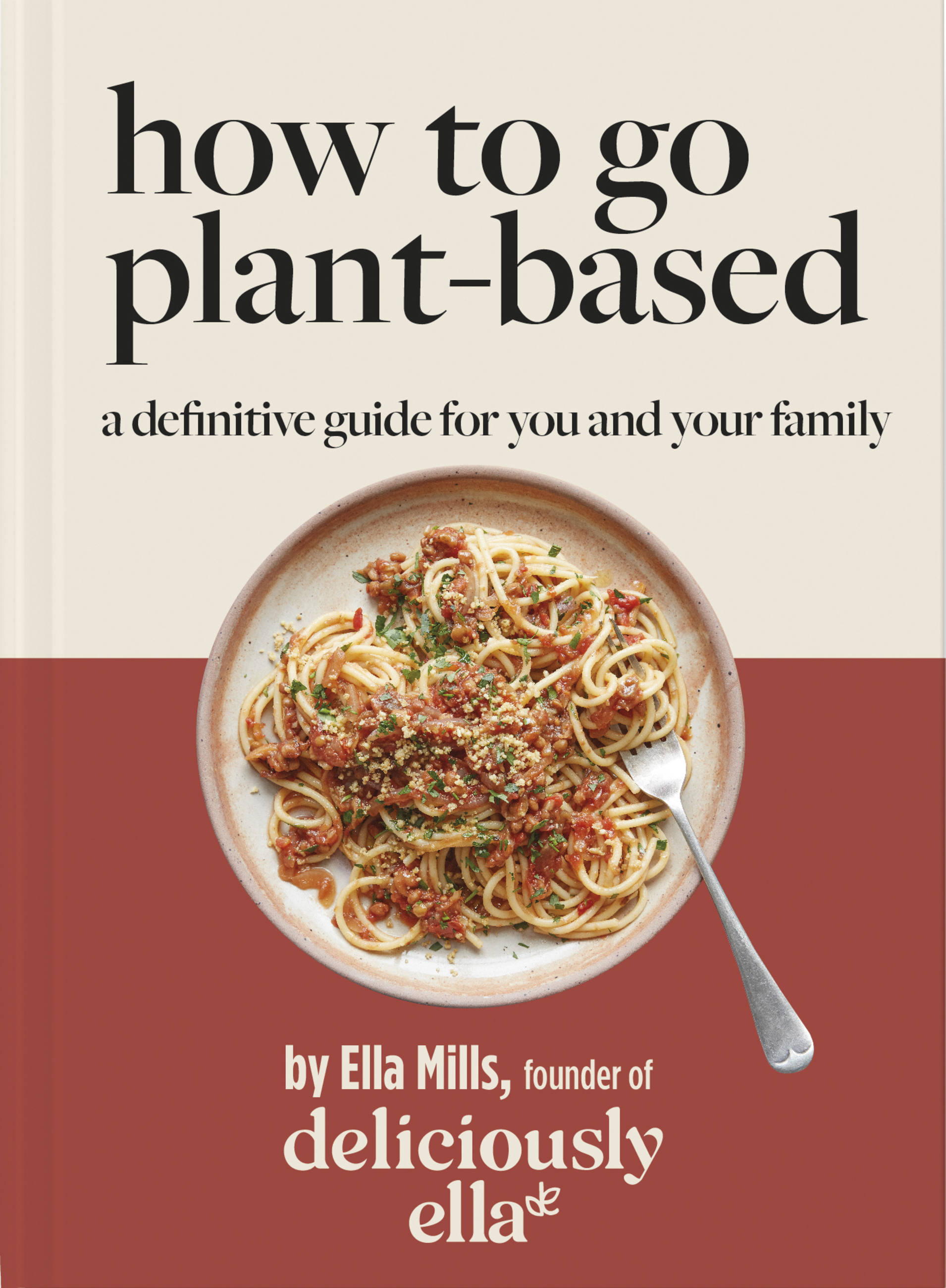 Deliciously Ella: How to Go Plant Based : A definitive guide for you and your family | Cookbook