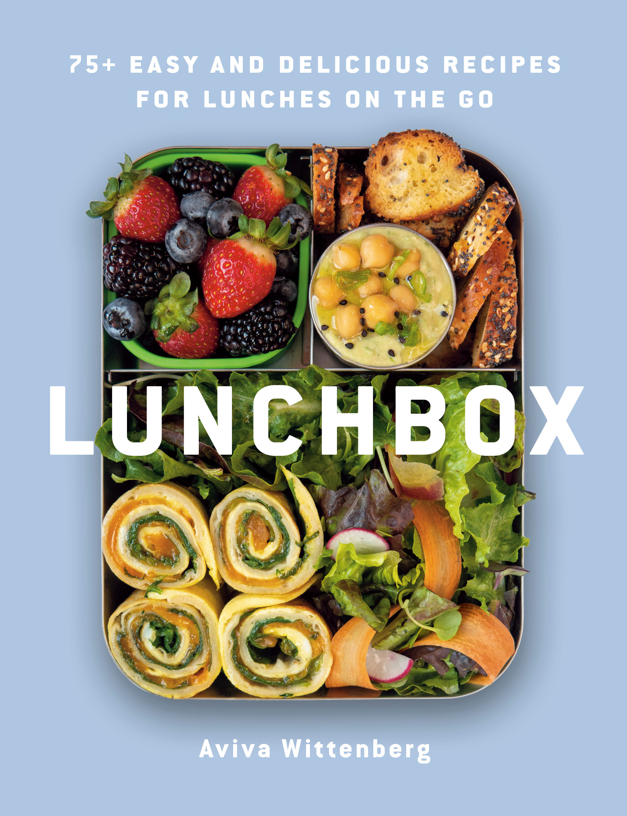 Lunchbox : 75+ Easy and Delicious Recipes for Lunches on the Go | Cookbook