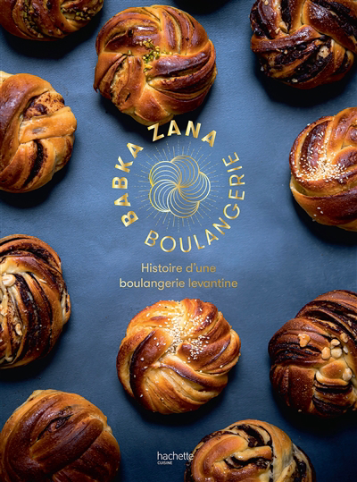Babka Zana boulangerie : histoire d'une boulangerie levantine | 9782019457709 | Cuisine