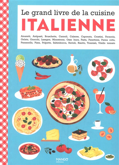 grand livre de la cuisine italienne : amaretti, antipasti, bruschetta, cannoli, calzone... (Le) | 9782317029660 | Cuisine