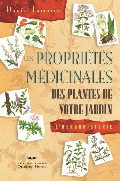 propriétés médicinales des plantes de votre jardin : l'herboristerie (Les) | 9782764021026 | Flore