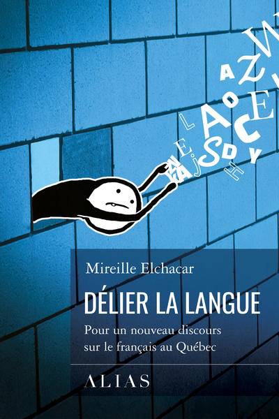 Délier la langue : Pour un nouveau discours sur le français au Québec | 9782924787830 | Histoire, politique et société