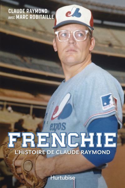 Frenchie : l'histoire de Claude Raymond | 9782897817251 | Biographie