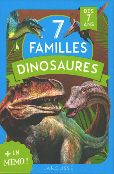 7 familles dinosaures : + un mémo ! : dès 7 ans | Enfants 5–9 ans 