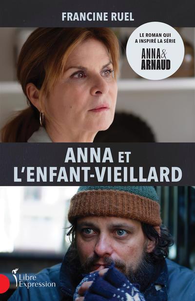 Anna et l'enfant-vieillard | 9782764815793 | Romans édition québécoise