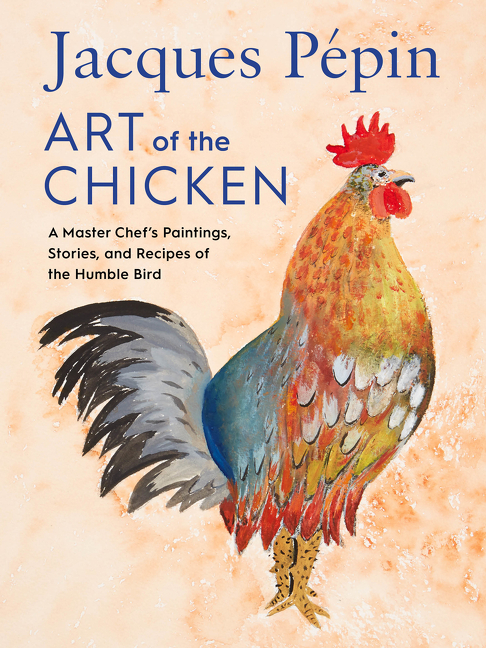 Jacques Pépin Art Of The Chicken  | Cookbook