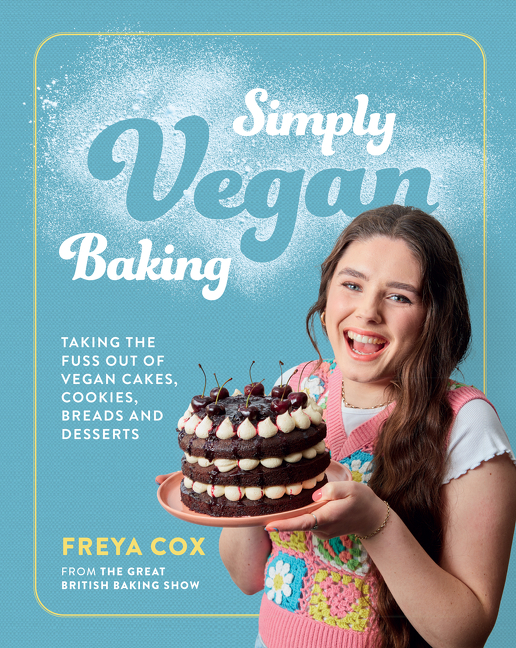 Simply Vegan Baking : Taking the Fuss Out of Vegan Cakes, Cookies, Breads, and Desserts | Cookbook