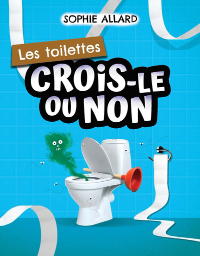 Crois-le ou non - toilettes (Les) | 9782898273568 | Documentaires