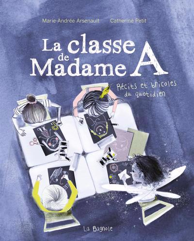 Classe de Madame A : Récits et bricoles du quotidien (La) | 9782897145798 | Albums d'histoires illustrés