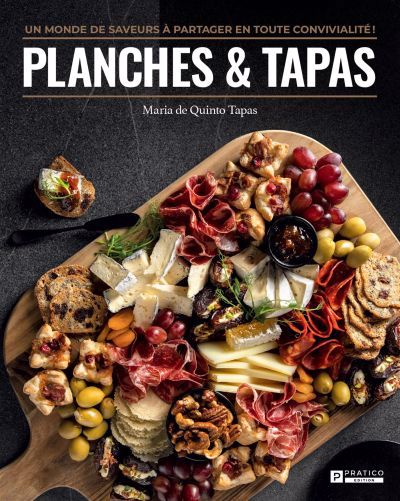 Planches & tapas : Un monde de saveurs à partager en toute convivialité! | 9782896588329 | Cuisine