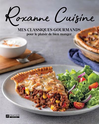 Roxanne Cuisine : Mes classiques gourmands pour le plaisir de bien manger | 9782896589487 | Cuisine