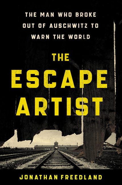 The Escape Artist : The Man Who Broke Out of Auschwitz to Warn the World | History & Society