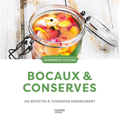 Bocaux & conserves : 100 recettes à conserver durablement | 9782017201236 | Cuisine