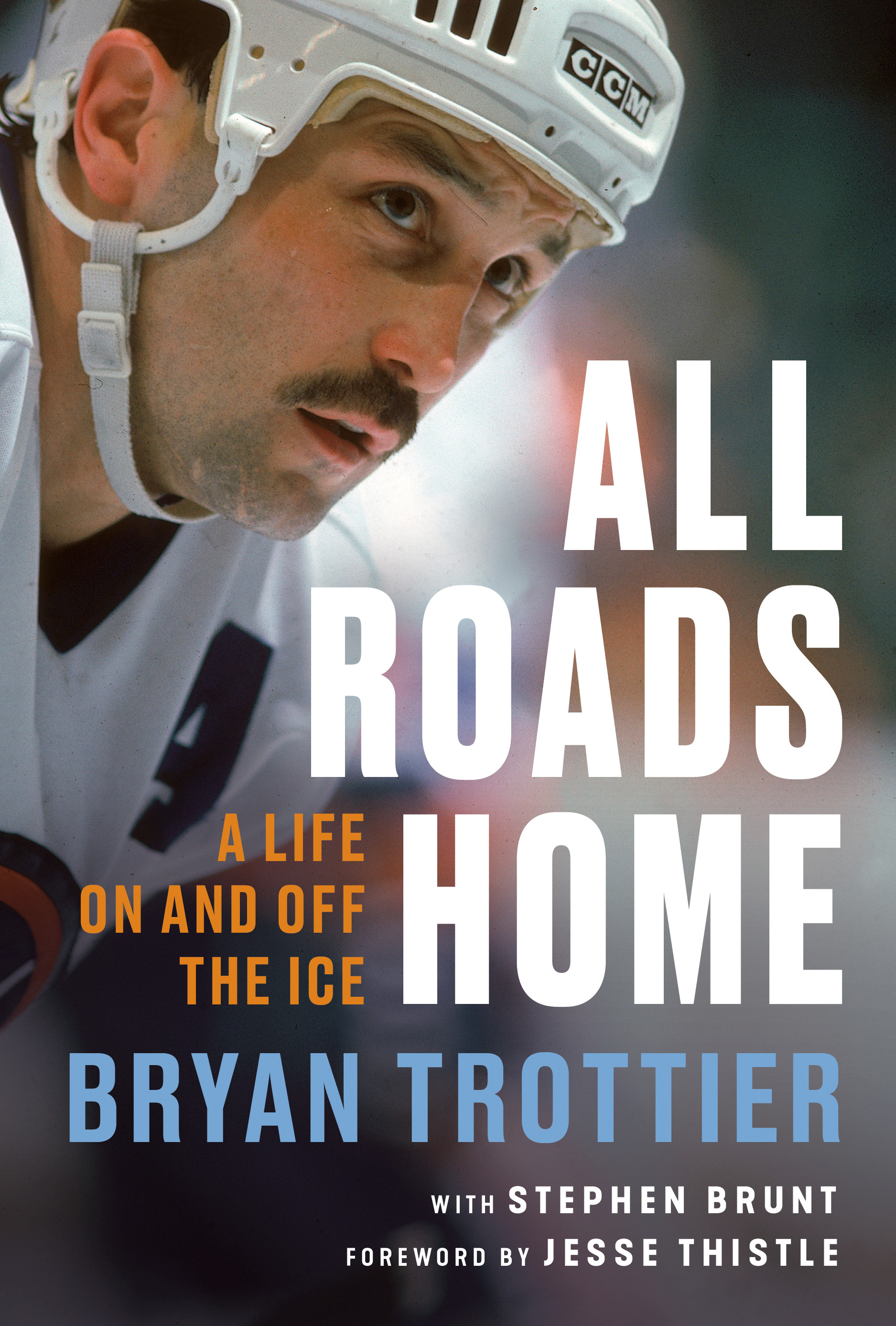 All Roads Home : A Life On and Off the Ice | Trottier, Bryan