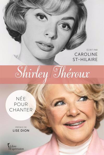 Shirley Théroux : Née pour chanter | 9782764814239 | Biographie