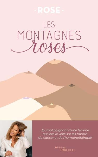 Montagnes roses : journal poignant d'une femme qui lève le voile sur les tabous du cancer et de l'hormonothérapie (Les) | 9782416007613 | Santé