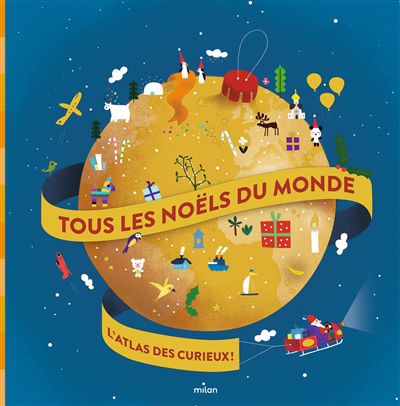 Tous les Noëls du monde : l'atlas des curieux ! | 9782408024109 | Documentaires