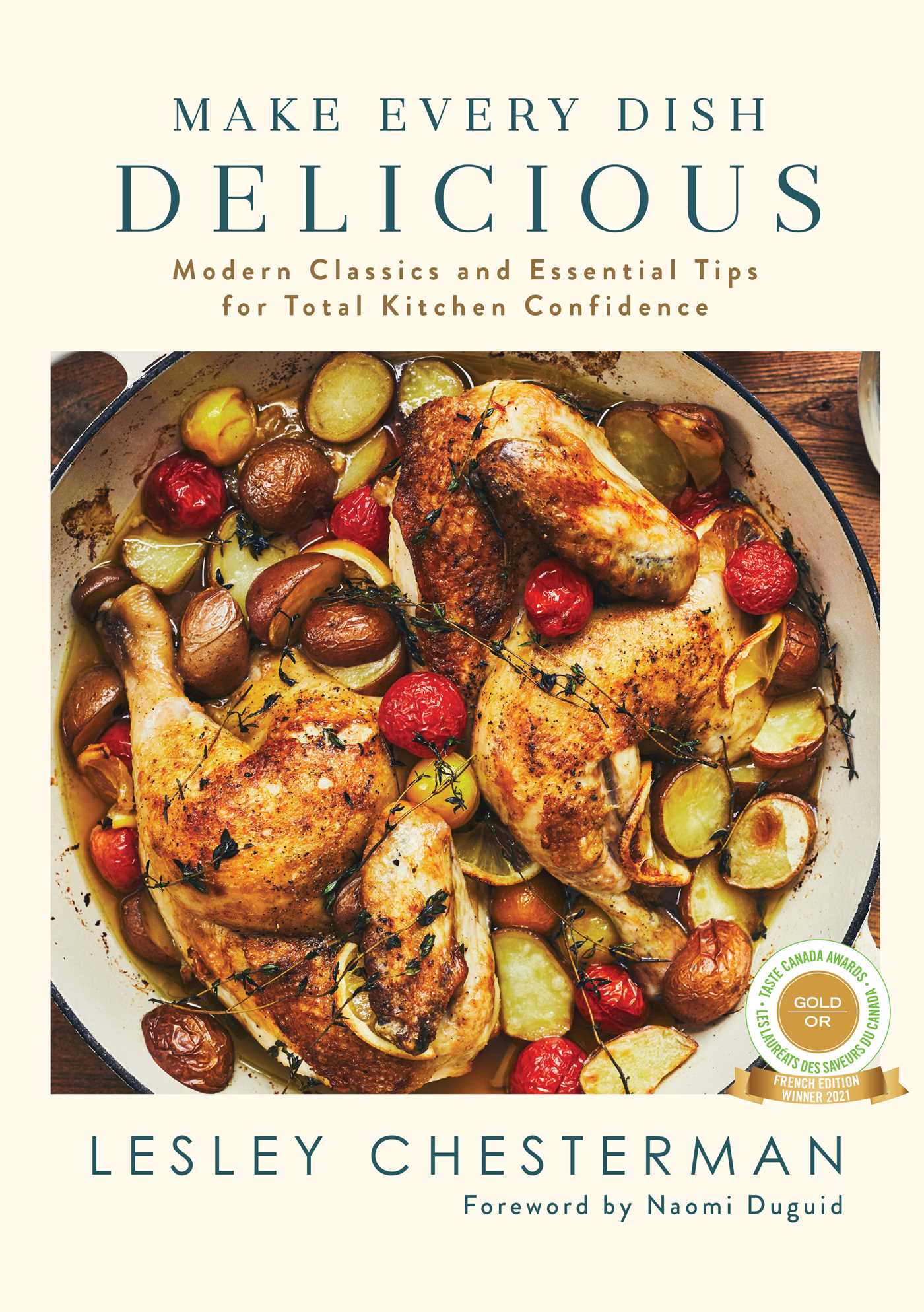 Make Every Dish Delicious : Modern Classics and Essential Tips for Total Kitchen Confidence | Cookbook