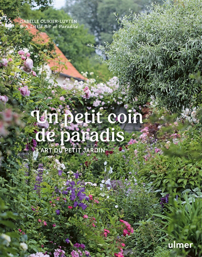 Un petit coin de paradis : l'art du petit jardin | 9782379222566 | Flore