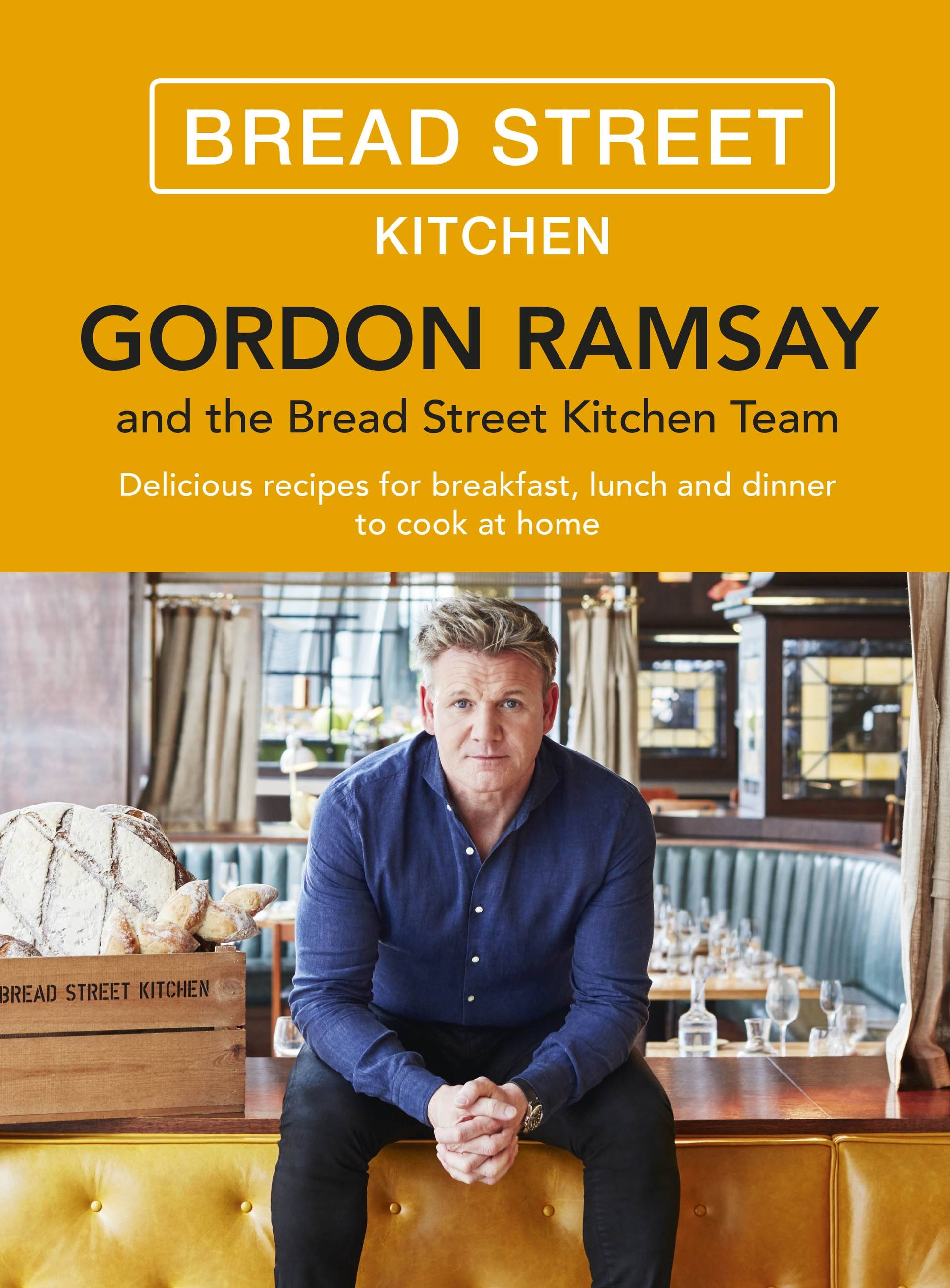 Gordon Ramsay Bread Street Kitchen : Delicious recipes for breakfast, lunch and dinner to cook at home | Cookbook