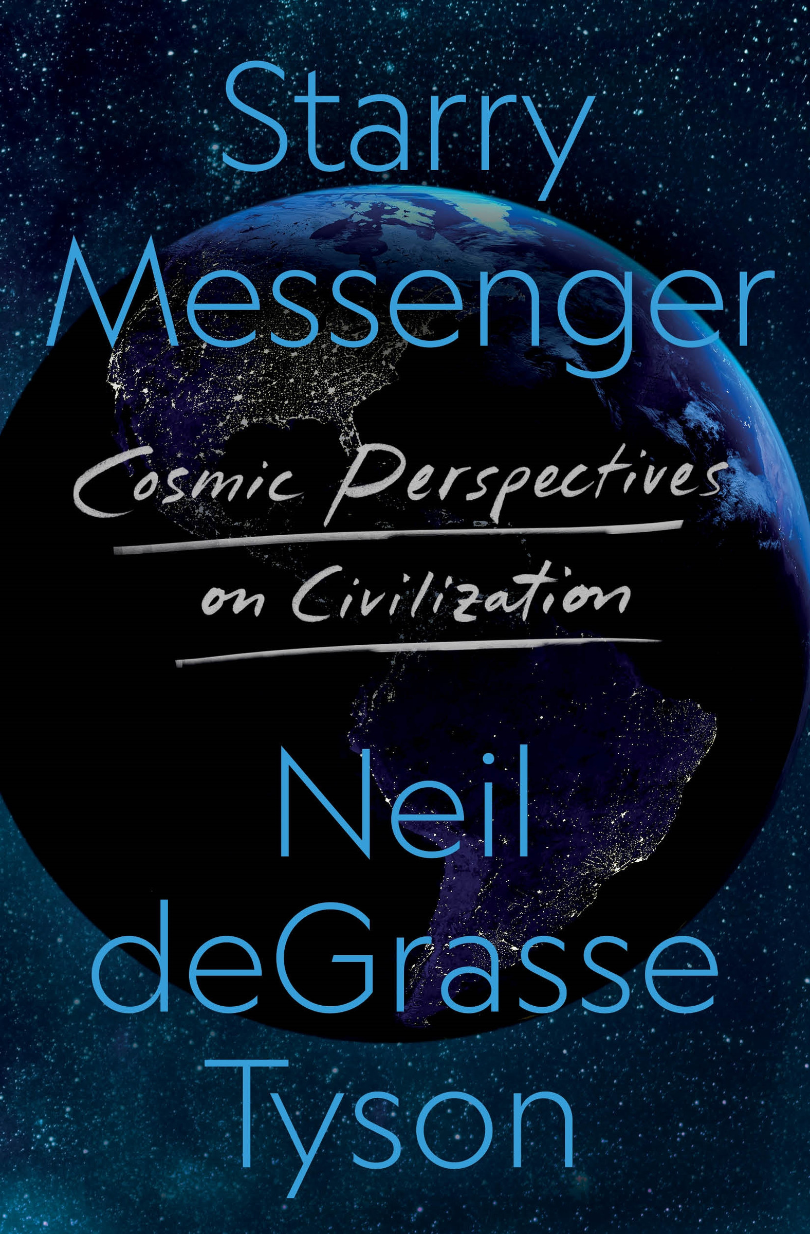 Starry Messenger : Cosmic Perspectives on Civilization | Tyson, Neil deGrasse