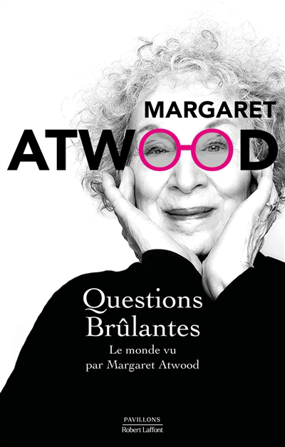 Questions brûlantes : le monde vu par Margaret Atwood : essais et textes de circonstance, 2004-2021 | 9782221262931 | Essais