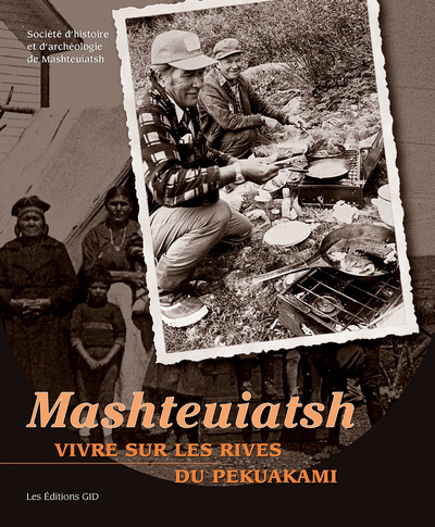 Mashteuiatsh : vivre sur les rives du Pekuakami | 9782896345137 | Histoire, politique et société