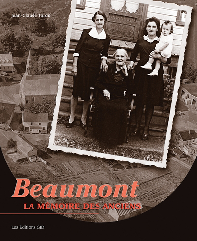 Beaumont : la mémoire des anciens | 9782896345069 | Histoire, politique et société
