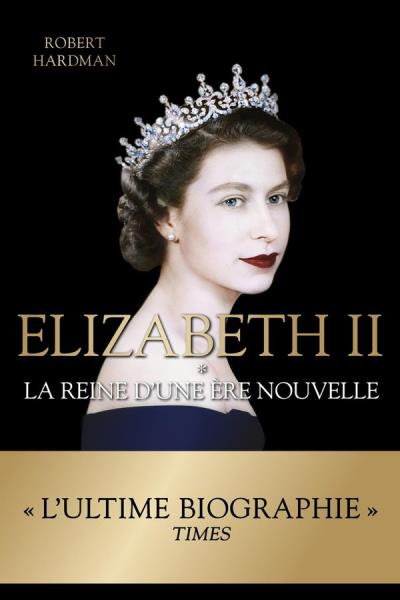 Élizabeth II - La reine d'une ère nouvelle  | 9782897838034 | Biographie