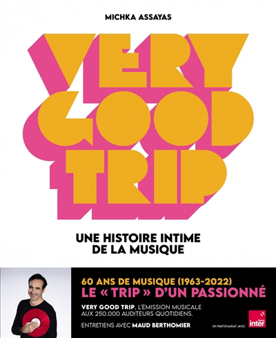 Very good trip : une histoire intime de la musique : entretiens avec Maud Berthomier | 9782377971930 | Arts