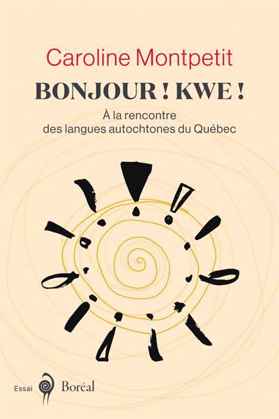 Bonjour ! Kwe ! :  À la rencontre des langues autochtones du Québec | 9782764625385 | Histoire, politique et société