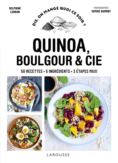 Quinoa, boulgour & Cie : 50 recettes, 5 ingrédients, 3 étapes maxi | 9782036023543 | Cuisine