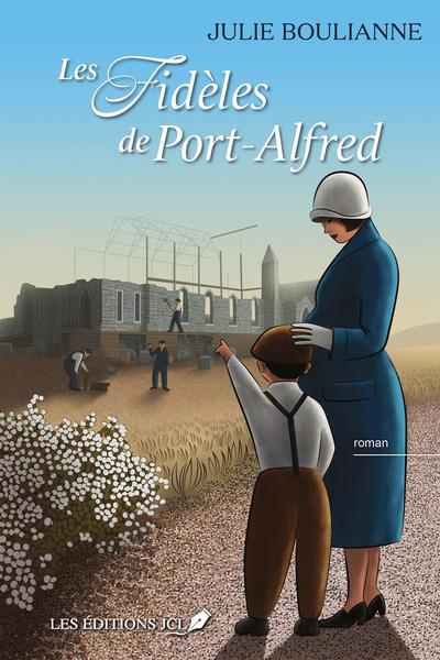 Les fidèles de Port-Alfred | 9782898041747 | Romans édition québécoise
