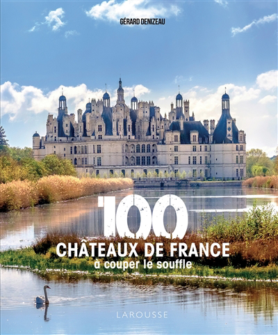 100 châteaux de France à couper le souffle | 9782035958389 | Pays