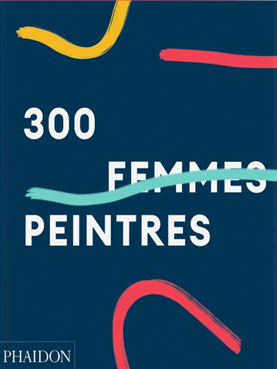 300 femmes peintres | 9781838665890 | Arts