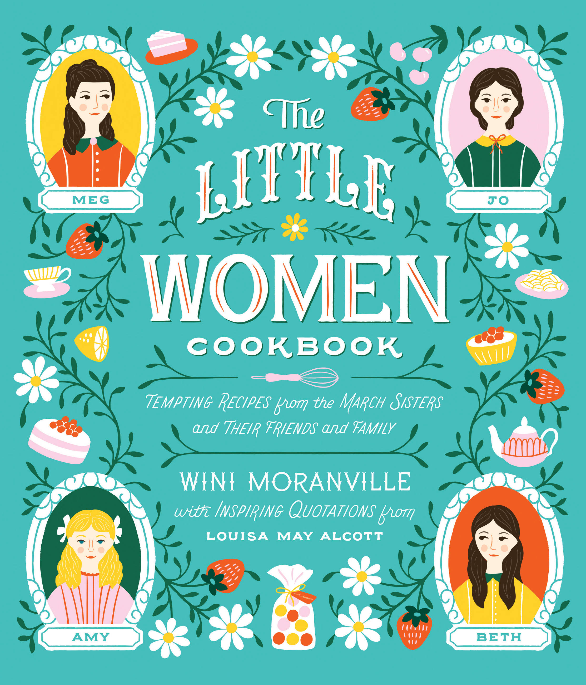 The Little Women Cookbook : Tempting Recipes from the March Sisters and Their Friends and Family | Cookbook