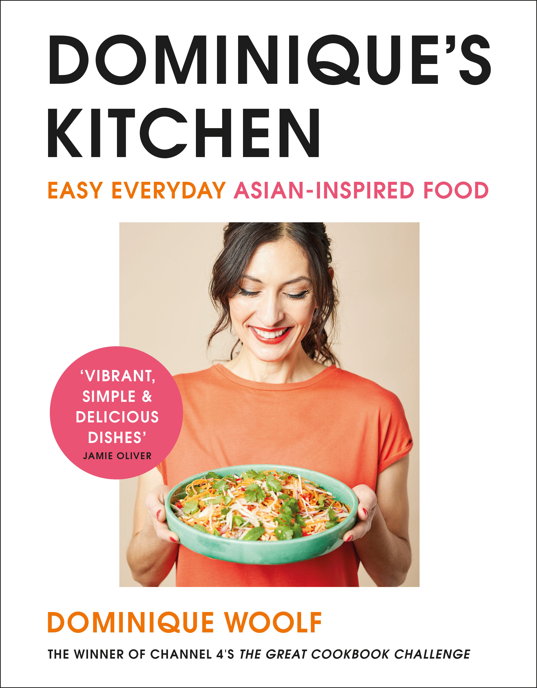 Dominique's Kitchen : Easy everyday Asian-inspired food from the winner of Channel 4's The Great Cookb ook Challenge | Cookbook