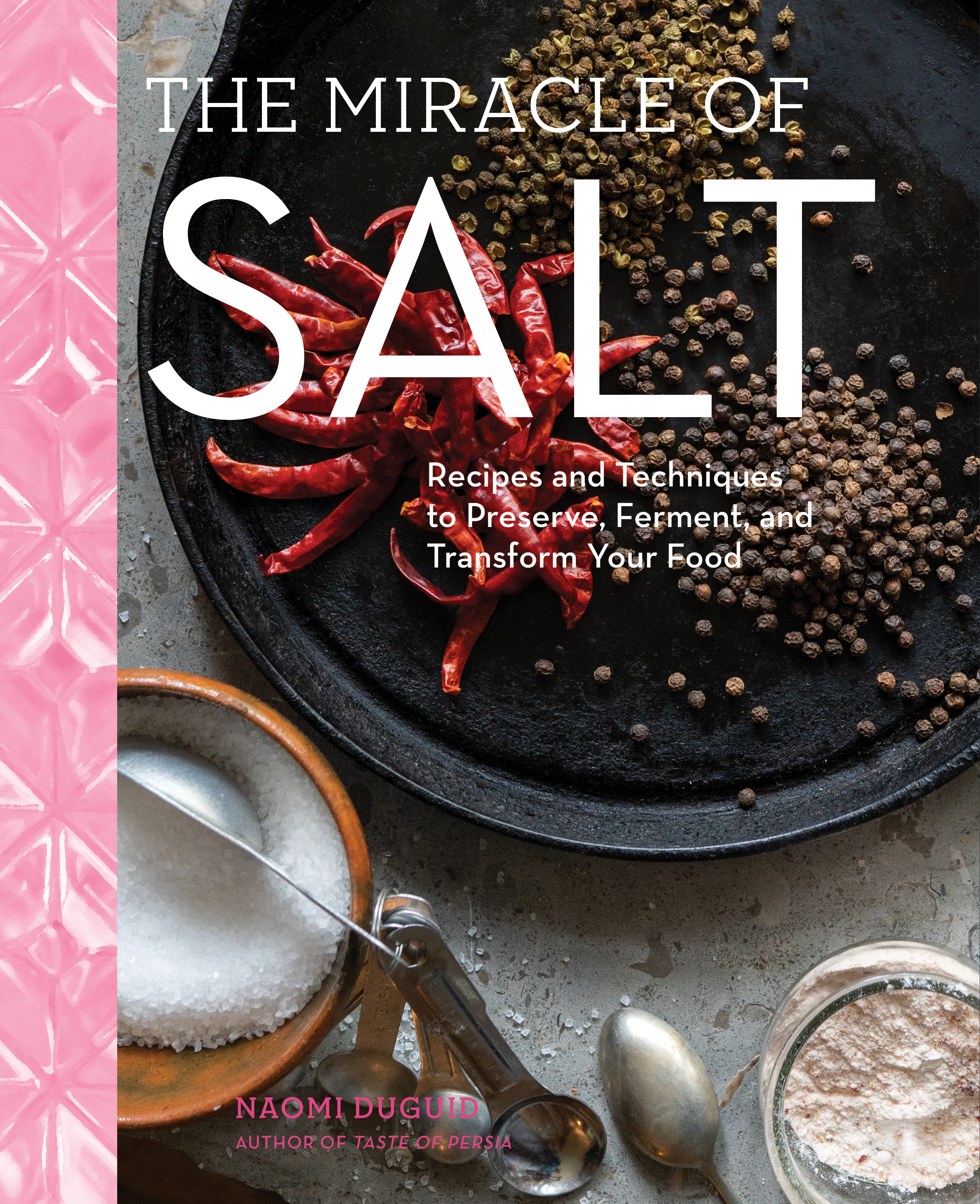 The Miracle of Salt : Recipes and Techniques to Preserve, Ferment, and Transform Your Food | Cookbook
