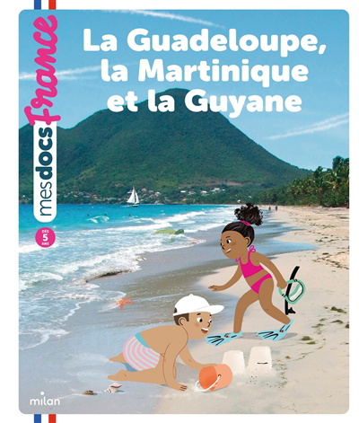 Mes docs France - La Guadeloupe, la Martinique et la Guyane | 9782408029005 | Documentaires